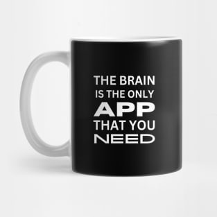 The brain is the only app you need - Funny Phone Addict - Use your Brain Mug